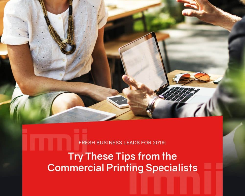 Fresh Business Leads for 2019: Try These Tips from the Commercial Printing Specialists